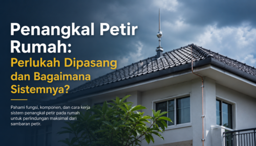 Penangkal Petir Rumah: Perlukah Dipasang dan Bagaimana Sistemnya?