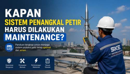 Kapan Sistem Penangkal Petir Harus Dilakukan Maintenance?