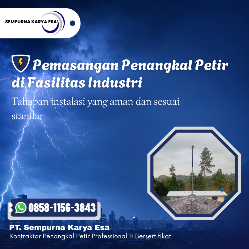 Studi Kasus Pemasangan Penangkal Petir pada Fasilitas Industri: Tahapan Instalasi hingga Sistem Siap Digunakan